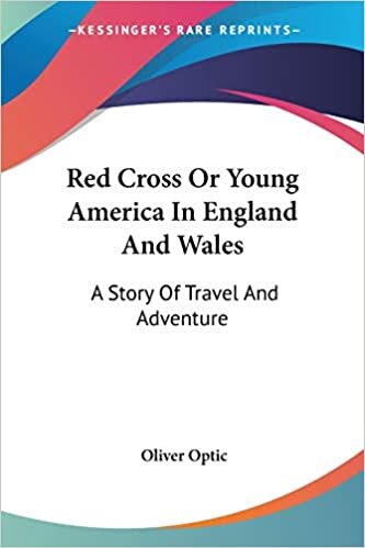 Red Cross Or Young America In England And Wales: A Story Of Travel And Adventure