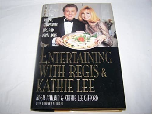 Entertaining With Regis & Kathie Lee: Year-Round Holiday Recipes, Entertaining Tips, andParty Ideas