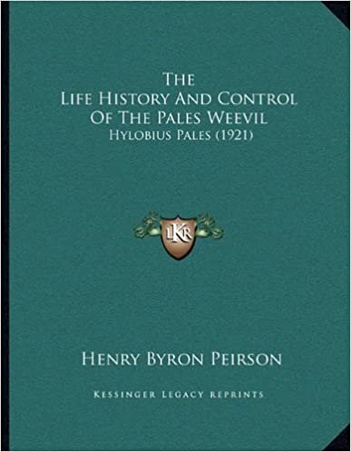 The Life History And Control Of The Pales Weevil: Hylobius Pales (1921)