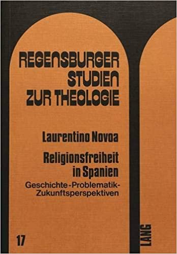 Religionsfreiheit in Spanien: Geschichte - Problematik - Zukunftsperspektiven (Regensburger Studien zur Theologie, Band 17)