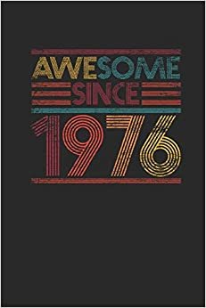 Awesome Since 1976: Small Lined Notebook - Birthday Gift or Anniversary Gift Idea