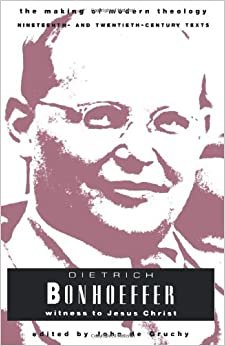 Dietrich Bonhoeffer: Witness to Jesus Christ (Making of Modern Theology) (The making of modern theology series) indir