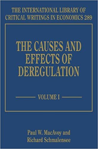 The Causes and Effects of Deregulation (The International Library of Critical Writings in Economics Series)