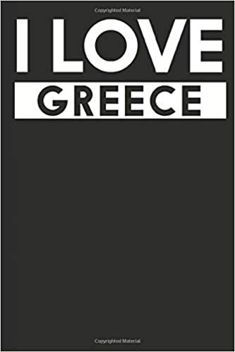 I Love Greece: A Notebook