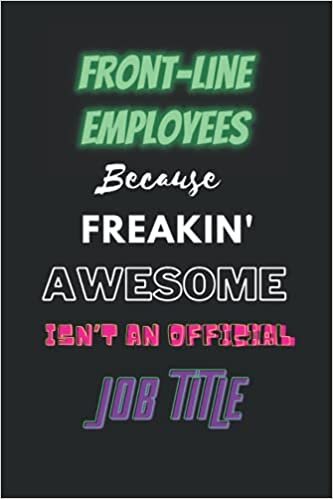Front-Line Employees Because freakin' awesome Isn't An Official Job Title: Gifts for Front-Line Employees notebook. Front-Line Employees notebook ... Gift,110 Pages, 6x9, Soft Cover, M indir