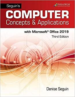 Seguins Computer Concepts & Applications for Microsoft Office 365, 2019: Text, Review and Assessments Workbook and eBook (access code via mail)