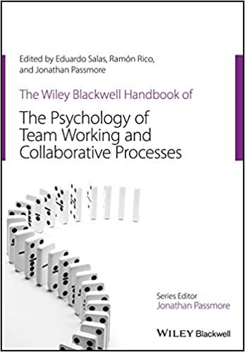 The Wiley-Blackwell Handbook of the Psychology of Team Working and Collaborative Processes (Wiley-Blackwell Handbooks in Organizational Psychology)