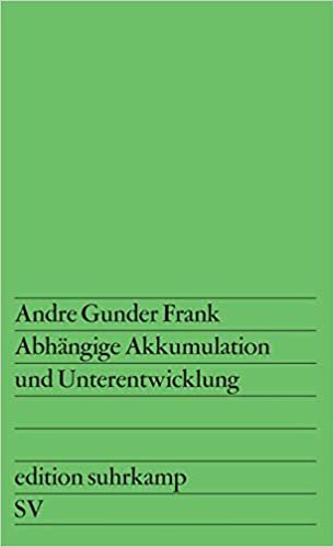 Frank, A: Abhängige Akkumulation und Unterentwicklung