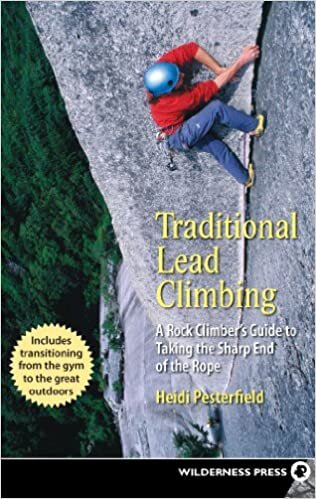 Traditional Lead Climbing: A Rock Climber's Guide to Taking the Sharp End of the Rope indir