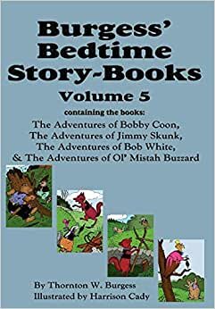 Burgess' Bedtime Story-Books, Vol. 5: The Adventures of Bobby Coon; Jimmy Skunk; Bob White; & Ol' Mistah Buzzard indir
