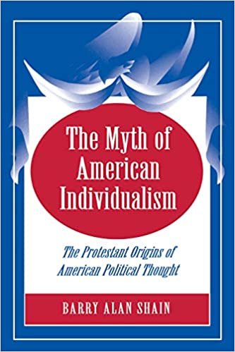 The Myth of American Individualism: The Protestant Origins of American Political Thought (Princeton paperbacks)