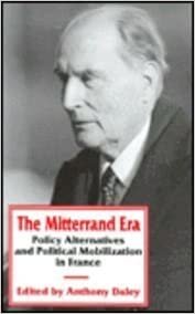 The Mitterrand Era: Policy Alternatives and Political Mobilization in France indir