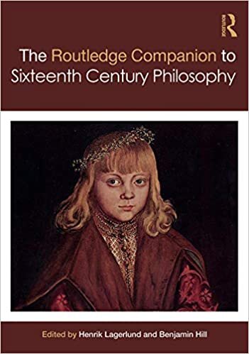 Routledge Companion to Sixteenth Century Philosophy (Routledge Philosophy Companions)