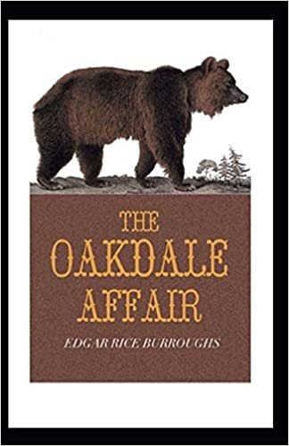 The Oakdale Affair: Classic Original Edition By Edgar Rice(Annotated)