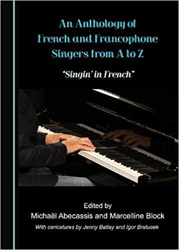 An Anthology of French and Francophone Singers from A to Z: Â Oesinginâ (Tm) in Frenchâ  : “Singin’ in French”