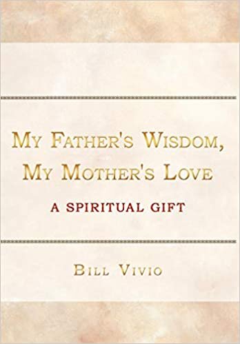 My Father's Wisdom, My Mother's Love: A Spiritual Gift