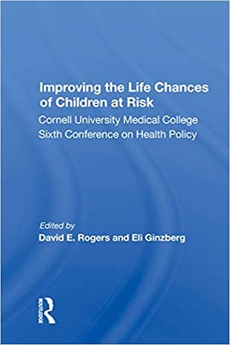 Improving the Life Chances of Children at Risk: Cornell University Medical College Sixth Conference on Health Policy