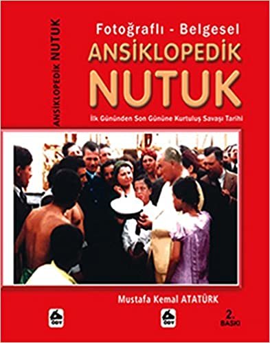 Fotoğraflı - Belgesel Ansiklopedik Nutuk: İlk Gününden Son Gününe Kurtulış Savaşı Tarihi indir