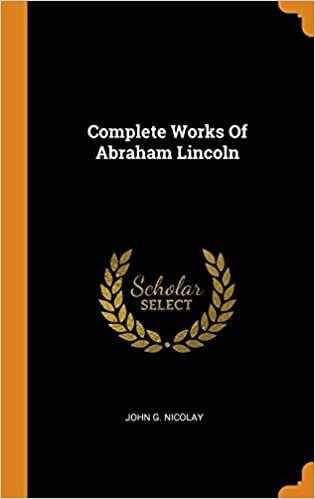 Complete Works Of Abraham Lincoln indir