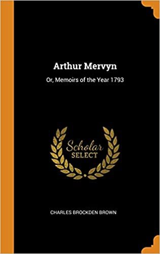 Arthur Mervyn: Or, Memoirs of the Year 1793