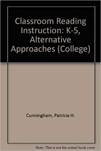 Classroom Reading Instruction: K-5, Alternative Approaches (College S.)