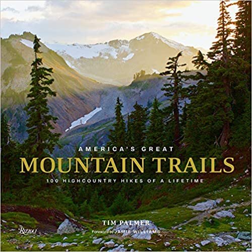 America's Great Mountain Trails: 100 Highcountry Hikes of a Lifetime indir
