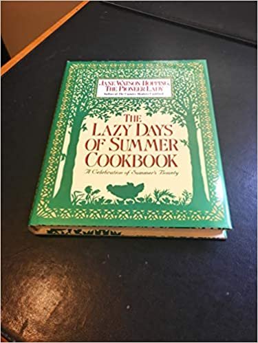 The Lazy Days of Summer Cookbook: A Celebration of Summer's Bounty indir