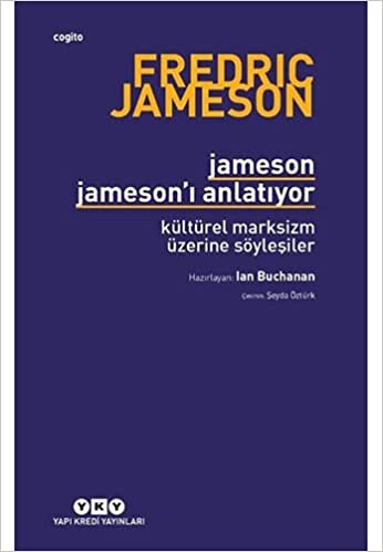 Jameson Jameson’ı Anlatıyor - Kültürel Marksizm Üzerine Söyleşiler