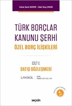 Türk Borçlar Kanunu Şerhi Özel Borç İlişkileri Cilt: 1 Satış Sözleşmesi (Md. 207–216, 245)