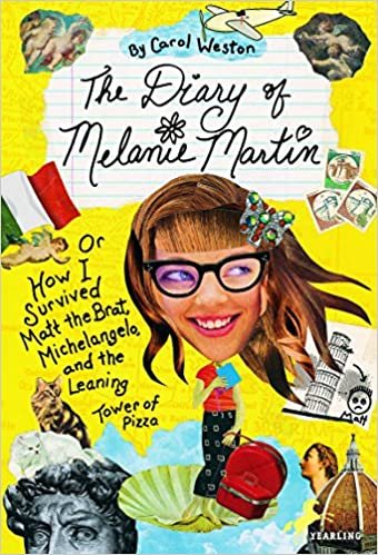The Diary of Melanie Martin: Or How I Survived Matt the Brat, Michelangelo, and the Leaning Tower of Pizza (Melanie Martin Novels)