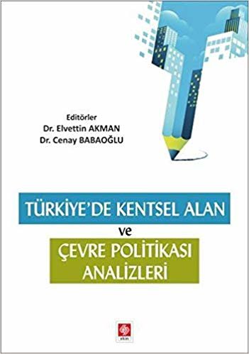 Türkiye'de Kentsel Alan ve Çevre Politikası Analizleri
