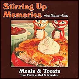 Stirring Up Memories - Meals and Treats from Fox Run Bed & Breakfast