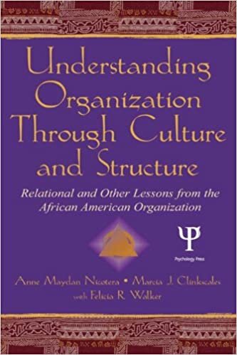 Understanding Organizations Through Culture and Structure: Relational and Other Lessons from the African-American Organization (Volume in Lea's Communication Series)