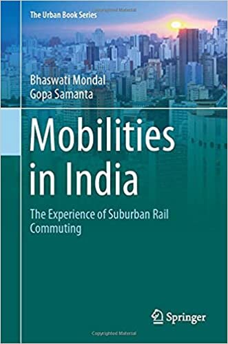Mobilities in India: The Experience of Suburban Rail Commuting (The Urban Book Series)