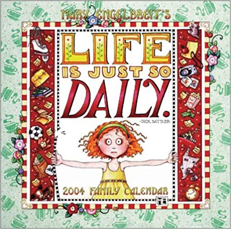 Mary Engelbreit's Life Is Just So Daily 2004 Family Calendar