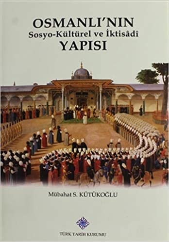 Osmanlı'nın Sosyo-Kültürel ve İktisadi Yapısı (Ciltli)