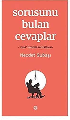 Sorusunu Bulan Cevaplar: "Esas" Üzerine Mütalaalar indir