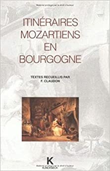 Itineraires Mozartiens En Bourgogne (Hors Collection Klincksieck)