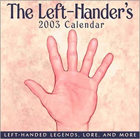 The Left-Handers 2003 Calendars: Left-Handed Legends, Lore, and More indir