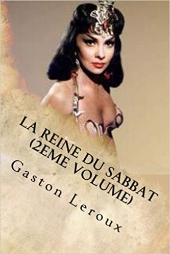 La Reine du Sabbat (2eme Volume) (Gaston Leroux (Fiction-policier-mystere)) indir