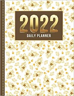 2022 Daily Planner: One Page Per Day Diary / Popcorn - Snack Food Art Pattern / Dated Large 365 Day Journal / Date Book With Notes Section - To Do ... Time Slots - Schedule - Calendar / Organizer