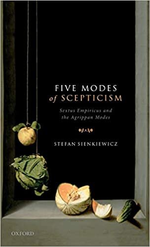Five Modes of Scepticism: Sextus Empiricus and the Agrippan Modes (Oxford Philosophical Monographs)