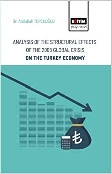 Analysis Of The Structural Effects Of The 2008 Global Crisis On The Turkey Economy indir