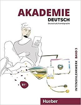 Akademie Deutsch B1+: Band 3.Deutsch als Fremdsprache / Intensivlehrwerk mit Audios online