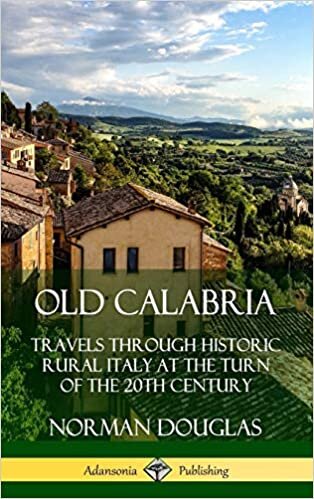 Old Calabria: Travels Through Historic Rural Italy at the Turn of the 20th Century (Hardcover)