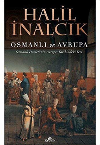 Osmanlı ve Avrupa: Osmanlı Devleti'nin Avrupa Tarihindeki yeri