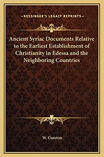 Ancient Syriac Documents Relative to the Earliest Establishment of Christianity in Edessa and the Neighboring Countries indir