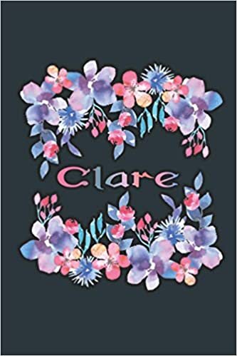 CLARE NAME GIFTS: Beautiful Clare Gift - Best Personalized Clare Present (Clare Notebook / Clare Journal)