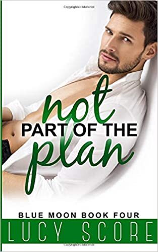 Not Part of the Plan: A Small Town Love Story: Volume 4 (Blue Moon)