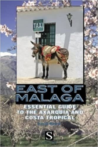 East of Malaga: Essential Guide to the Axarquia and Costa Tropical (Santana Guides) indir